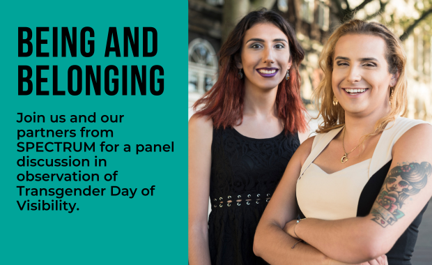 Being and Belonging Panel - Join us and our partners from SPECTRUM for a panel discussion in observation of Transgender Day of Visibility.
